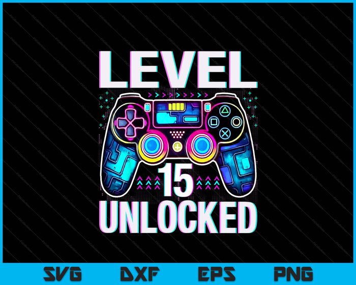 Level 15 Unlocked Funny Video Gamer Geek 15th Birthday SVG PNG Digital Printable Files