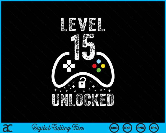 Level 15 Unlocked Video Game 15th Birthday SVG PNG Digital Cutting Files