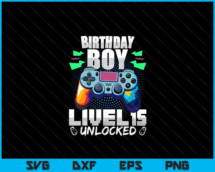 Level 15 Unlocked Video Game 15th Birthday Gamer Gift Boys SVG PNG Digital Cutting File