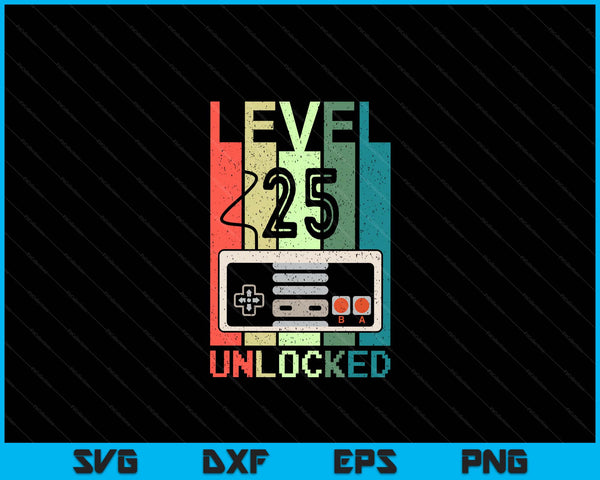 Level 25 unlocked video gamer 25th birthday SVG cut file