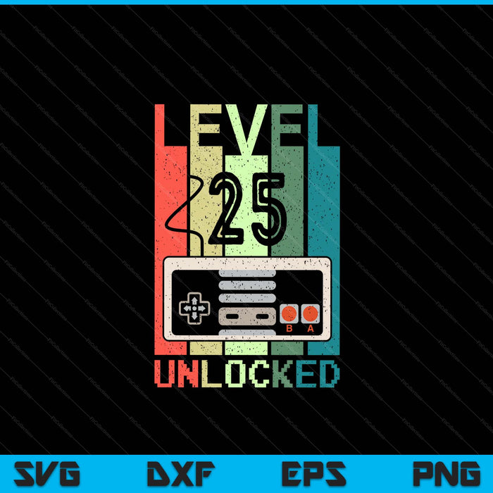 Level 25 unlocked video gamer 25th birthday SVG cut file