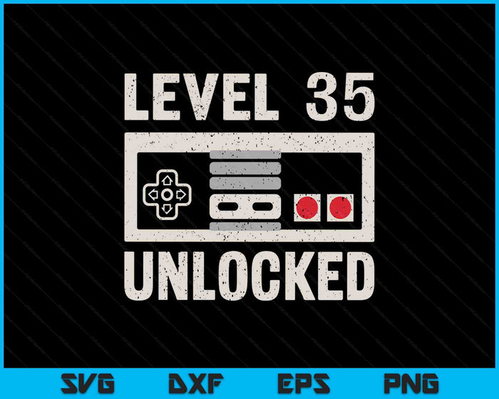 Level 35 Unlocked Video Gamer 35th Birthday Gift SVG PNG Digital Printable Files