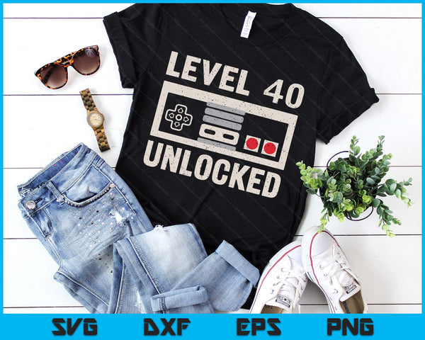 Level 40 Unlocked Video Gamer 40th Birthday SVG PNG Digital Printable Files