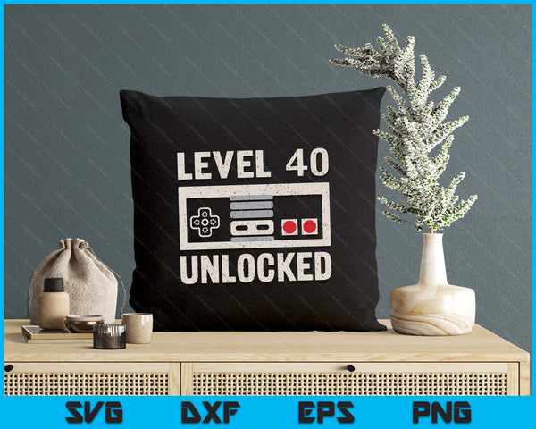 Level 40 Unlocked Video Gamer 40th Birthday SVG PNG Digital Printable Files