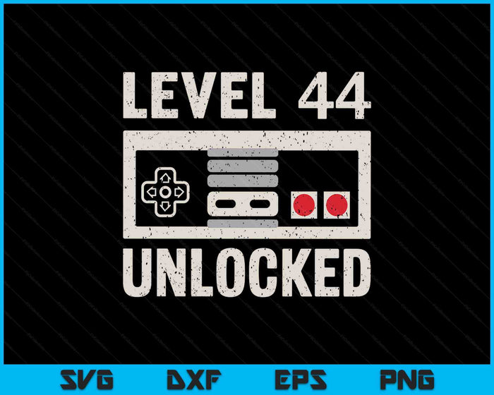 Level 44 Unlocked Video Gamer 44th Birthday Gift SVG PNG Digital Printable Files