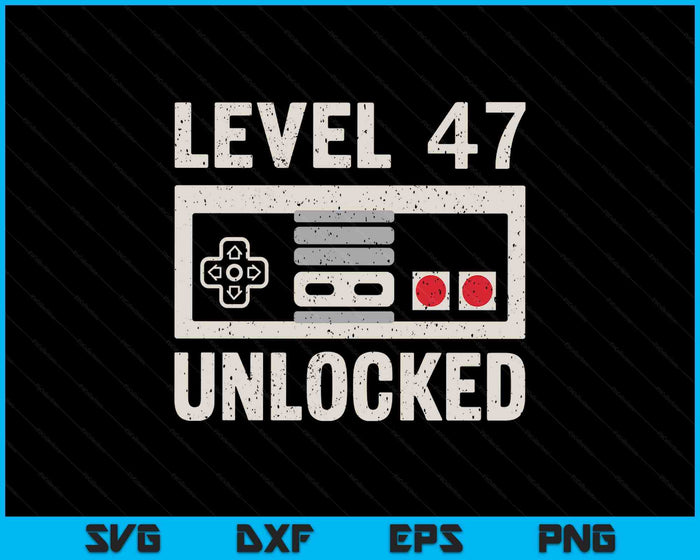 Level 47 Unlocked Video Gamer 47th Birthday Gift SVG PNG Digital Printable Files