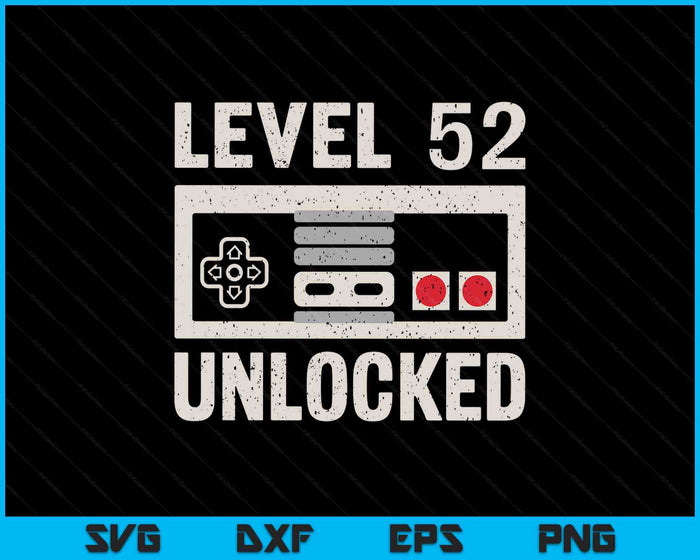 Level 52 Unlocked Video Gamer 52th Birthday Gift SVG PNG Digital Printable Files