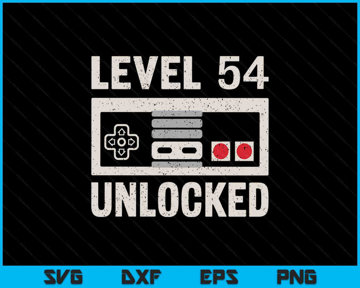 Level 54 Unlocked Video Gamer 54th Birthday Gift SVG PNG Digital Printable Files