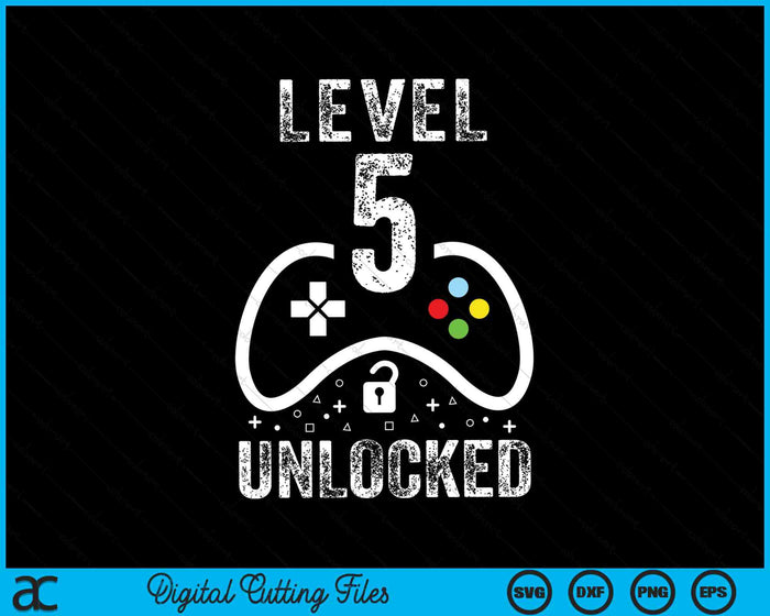 Level 5 Unlocked Video Game 5th Birthday SVG PNG Digital Cutting Files