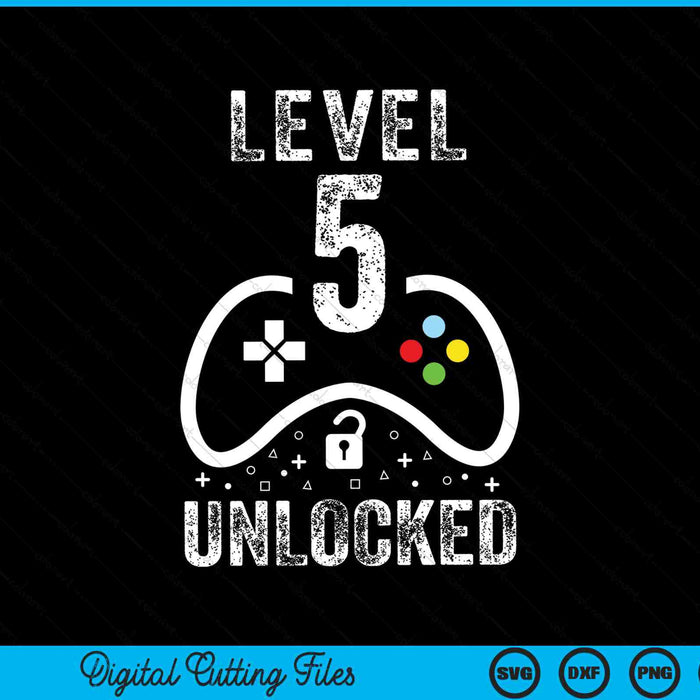 Level 5 unlocked video game 5th birthday SVG cut file