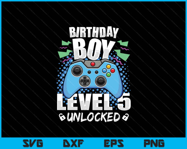 Level 5 unlocked video game 5th birthday gamer SVG cut file