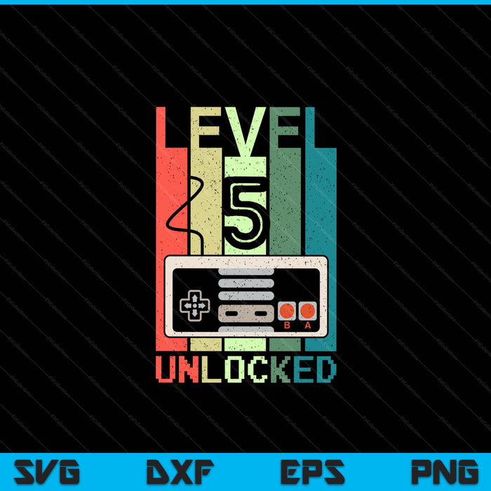 Level 5 unlocked video gamer 5th birthday SVG cut file
