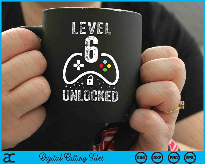 Level 6 Unlocked Video Game 6th Birthday SVG PNG Digital Cutting Files