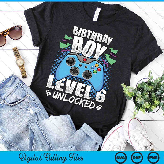 Level 6 Unlocked Video Game 6th Birthday Gamer SVG PNG Digital Cutting Files