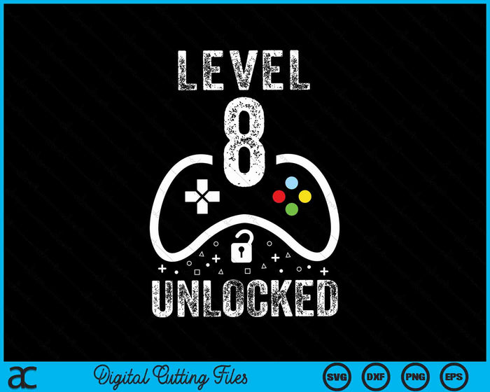 Level 8 Unlocked Video Game 8th Birthday SVG PNG Digital Cutting Files