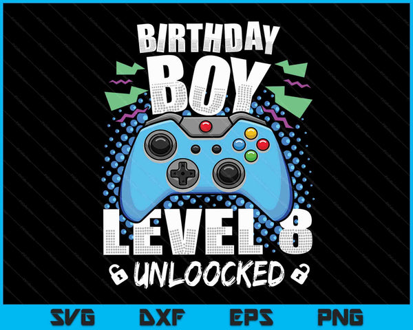 Level 8 Unlocked Video Game 8th Birthday Gamer SVG PNG Digital Cutting Files