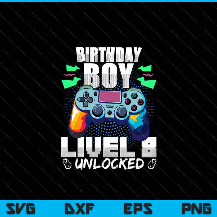 Level 8 Unlocked Video Game 8th Birthday Gamer Gift Boys SVG PNG Digital Cutting File