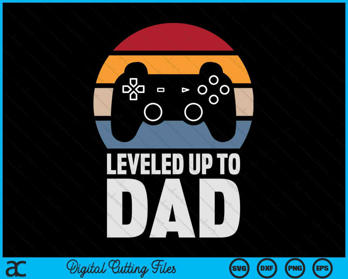 Leveled Up To Dad Gift Gamer Gaming Pregnancy Announcement SVG PNG Digital Cutting Files