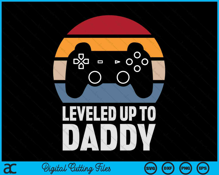 Leveled Up To Daddy Gift Gamer Gaming Pregnancy Announcement SVG PNG Digital Cutting Files