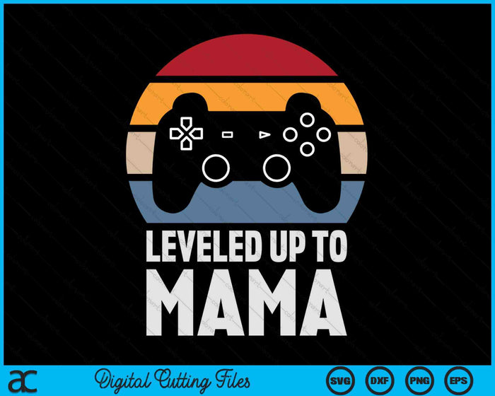 Leveled Up To Mama Gift Gamer Gaming Pregnancy Announcement SVG PNG Digital Cutting Files