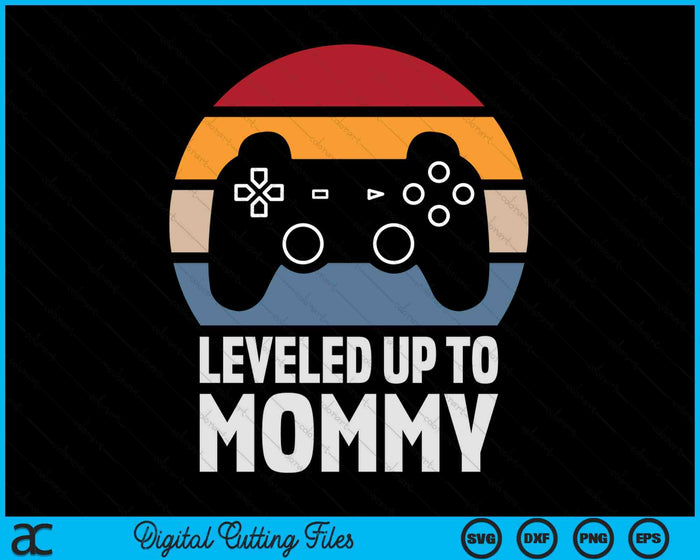 Leveled Up To Mommy Gift Gamer Gaming Pregnancy Announcement SVG PNG Digital Cutting Files