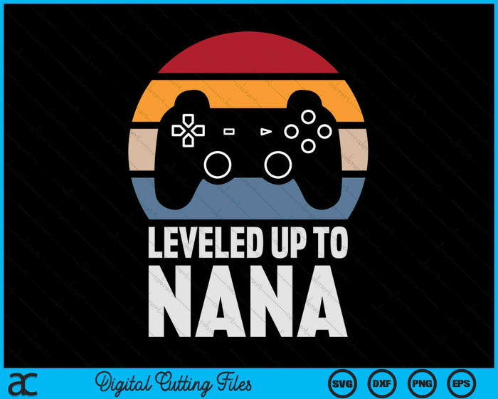 Leveled Up To Nana Gift Gamer Gaming Pregnancy Announcement SVG PNG Digital Cutting Files