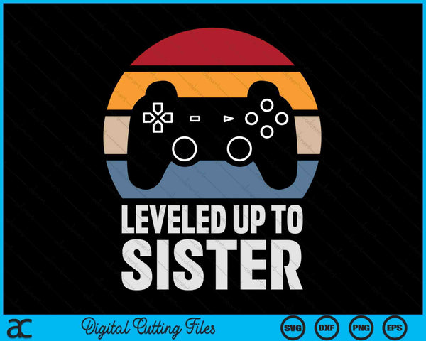 Leveled Up To Sister Gift Gamer Gaming Pregnancy Announcement SVG PNG Digital Cutting Files