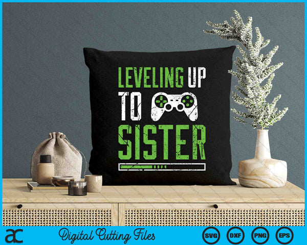 Leveling Up To Sister Funny Promoted To Sister SVG PNG Digital Cutting Files