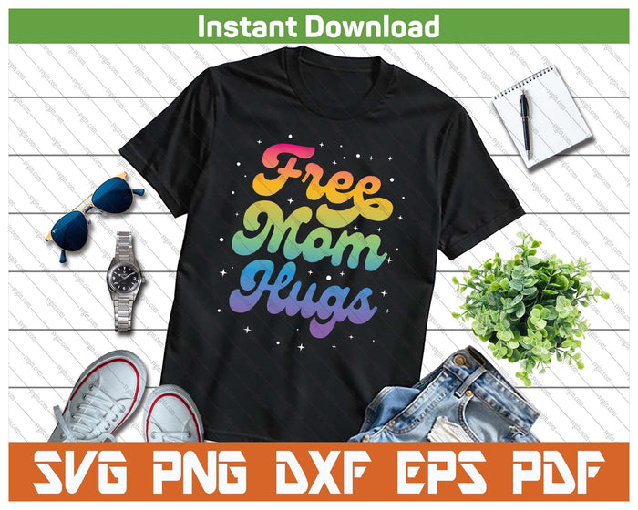 LGBTQ Free Mom Hugs Gay Pride Ally Rainbow Mother's Day SVG PNG