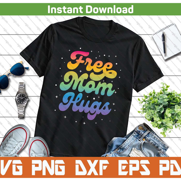 LGBTQ Free Mom Hugs Gay Pride Ally Rainbow Mother's Day SVG PNG