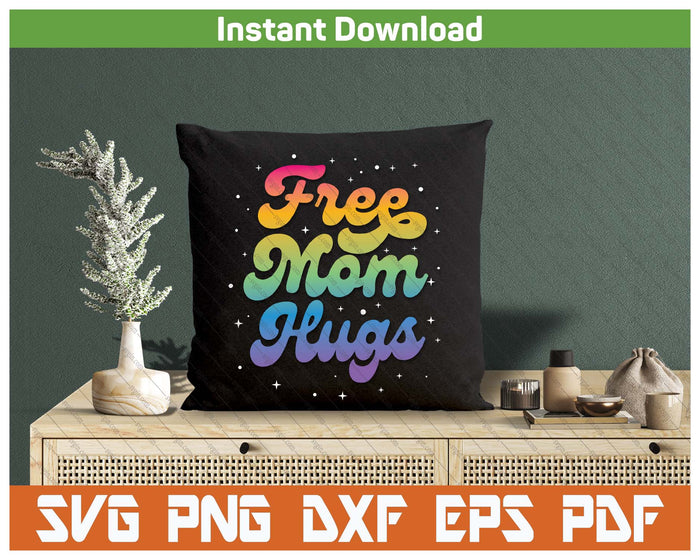 LGBTQ Free Mom Hugs Gay Pride Ally Rainbow Mother's Day SVG PNG