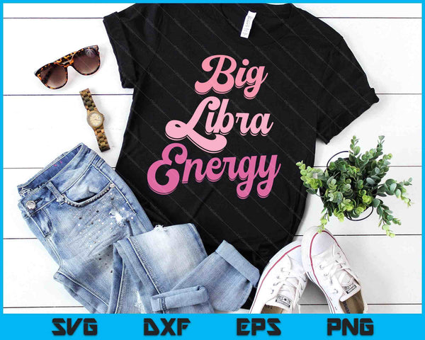 Libra For Women Big Libra Energy Libra Zodiac Sign SVG PNG Digital Printable Files