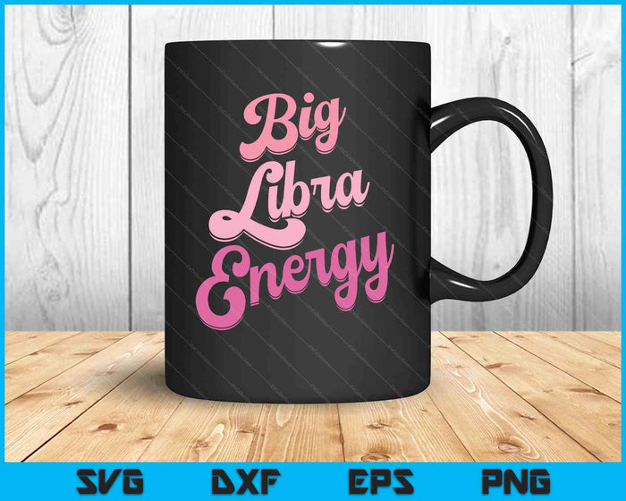 Libra For Women Big Libra Energy Libra Zodiac Sign SVG PNG Digital Printable Files