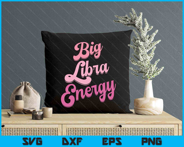 Libra For Women Big Libra Energy Libra Zodiac Sign SVG PNG Digital Printable Files