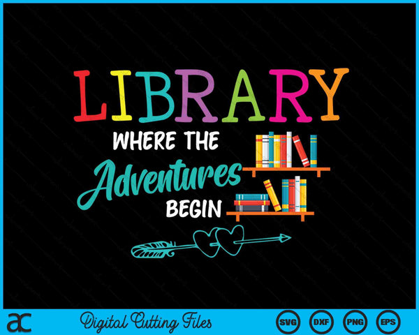 Library books where adventure begins librarian reader SVG cut file