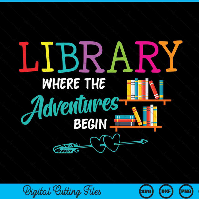 Library books where adventure begins librarian reader SVG PNG cut file for Cricut