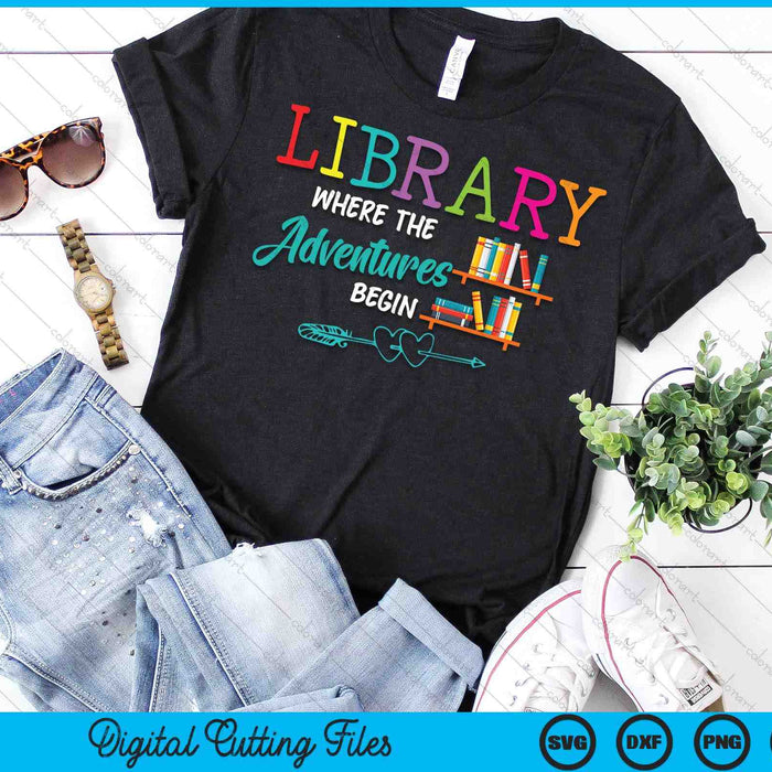 Library Books Where Adventure Begins Librarian Reader SVG PNG Digital Cutting Files