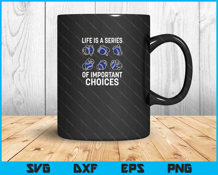 Life Choices Pitcher Player Regalo SVG PNG Cortar archivos imprimibles