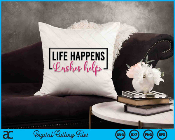 Life Happens Lashes Help Lash Tech Eyelash Lash Artist SVG PNG Digital Cutting Files
