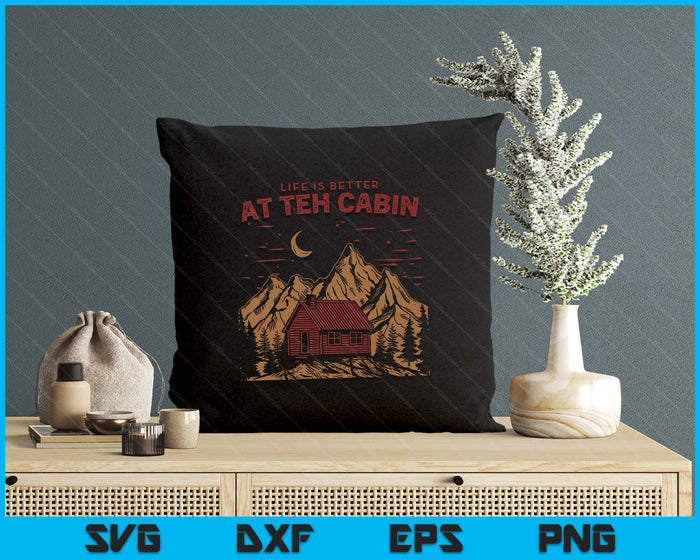 Life Is Better At The Cabin Retro Vintage SVG PNG Digital Printable Files