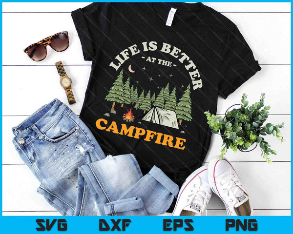 Life Is Better At The Campfire Funny Camper Camp Camping SVG PNG Digital Printable Files