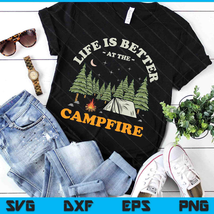 Life Is Better At The Campfire Funny Camper Camp Camping SVG PNG Digital Printable Files