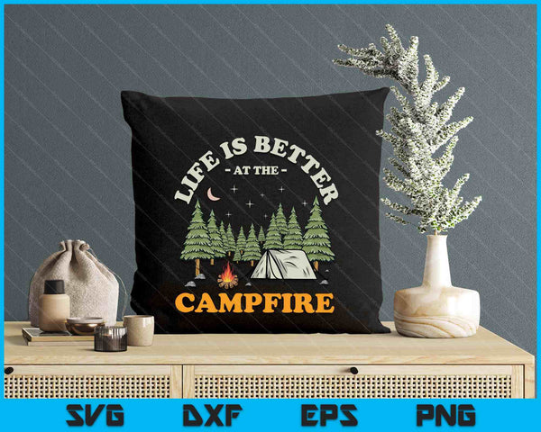 Life Is Better At The Campfire Funny Camper Camp Camping SVG PNG Digital Printable Files