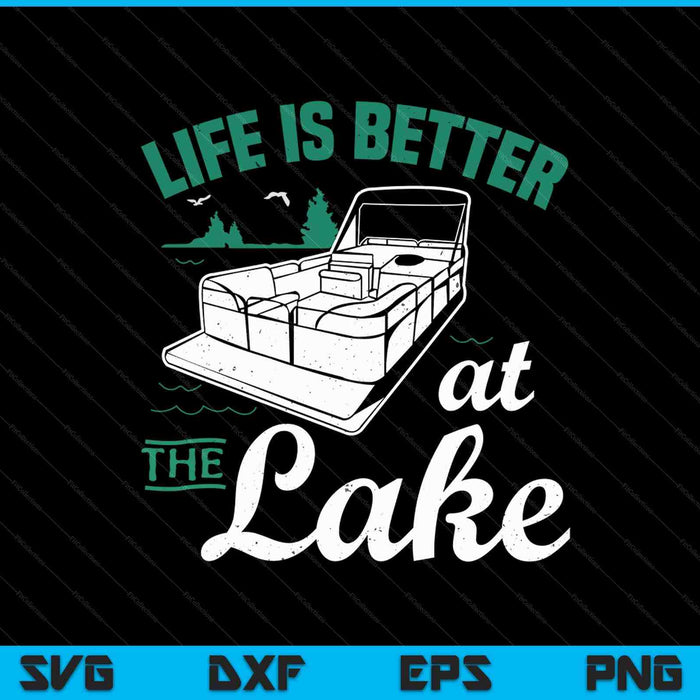 La vida es mejor en el barco pontón del lago SVG PNG cortando archivos imprimibles