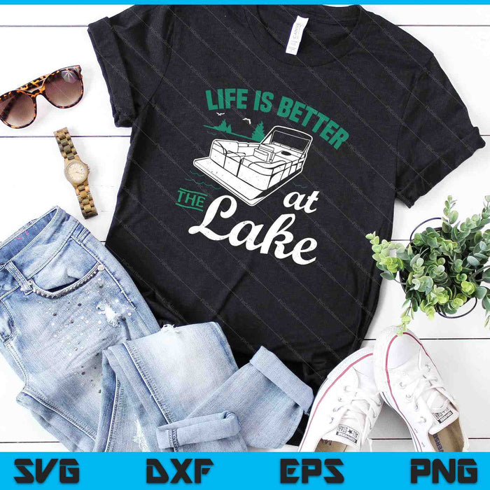 Life Is Better At The Lake Pontoon Boat SVG PNG Cutting Printable Files