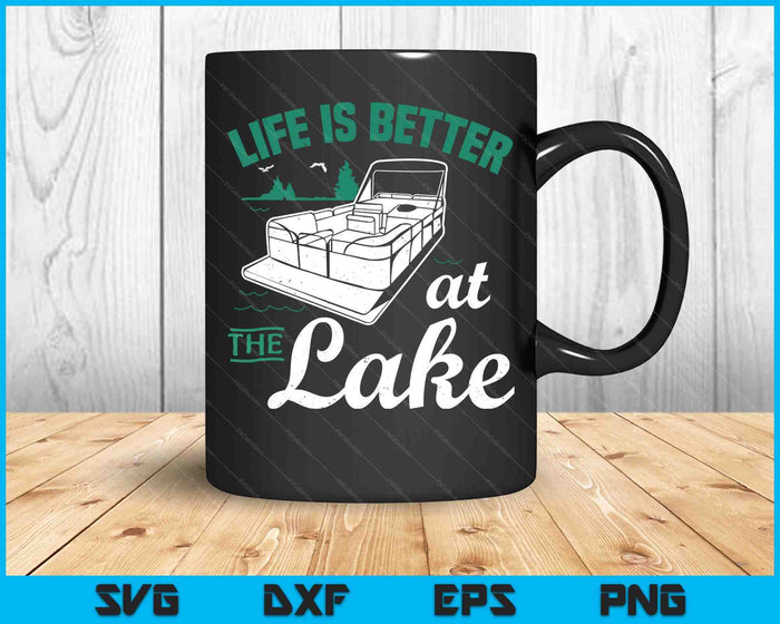 Life Is Better At The Lake Pontoon Boat SVG PNG Cutting Printable Files