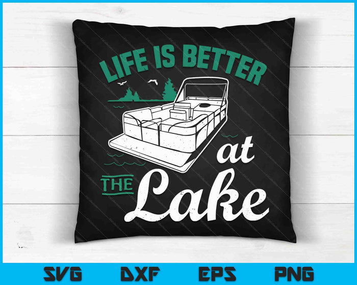 Life Is Better At The Lake Pontoon Boat SVG PNG Cutting Printable Files