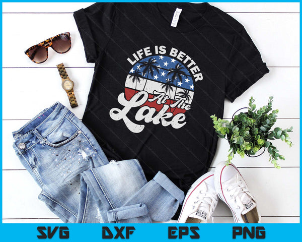 Life Is Better At The Lake 4th of July American Flag Summer SVG PNG Digital Printable Files
