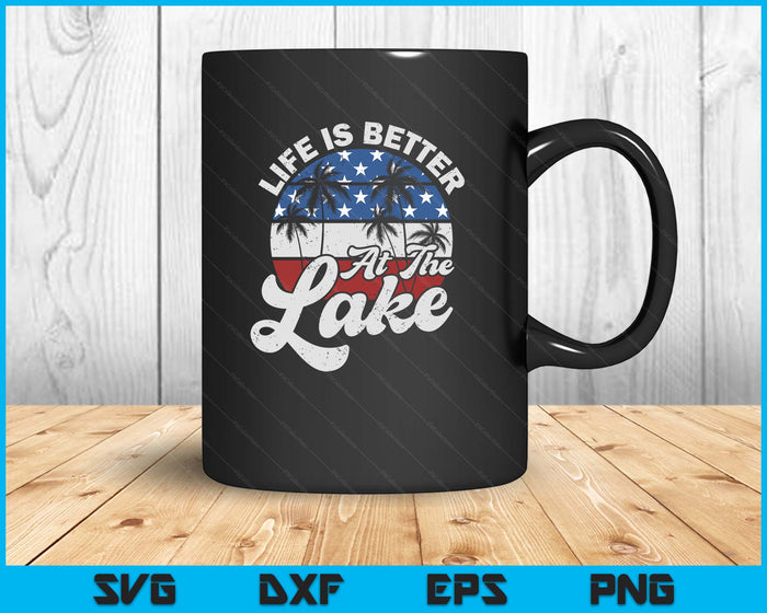 Life Is Better At The Lake 4th of July American Flag Summer SVG PNG Digital Printable Files