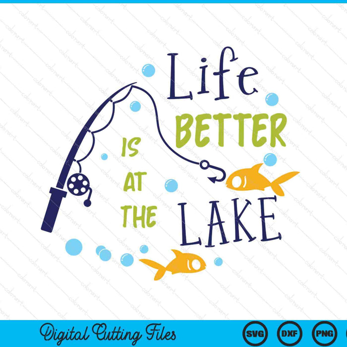 Life Is Better At The Lake Fishing Hobby SVG PNG Digital Cutting Files